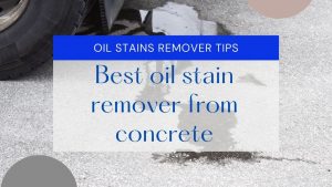 5+ Best Oil Stain Remover For Concrete - The Wikipedia Of Cleaning